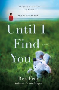 Read more about the article Until I Find You: New Domestic Suspense by Rea Frey