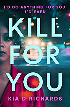Read more about the article Kill For You: A Techno-Thriller by Kia D Richards