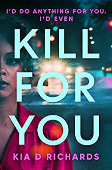 Read more about the article Kill For You: A Techno-Thriller by Kia D Richards