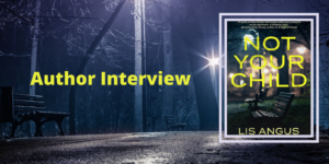 Read more about the article Not Your Child: New Suspense by Lis Angus