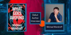 Read more about the article What Goes Around: A Debut Thriller